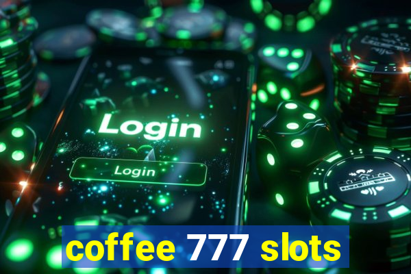 coffee 777 slots